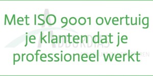 Citaat: Met ISO 9001 overtuig je klanten dat je professioneel werkt 