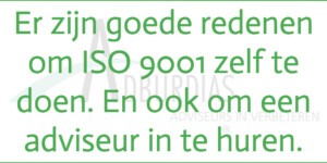 ISO 9001 zelf doen of adviseur inhuren? Er zijn voor beide goede redenen